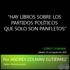HAY LIBROS SOBRE LOS PARTIDOS POLÍTICOS QUE SOLO SON PANFLETOS - Por ANDRÉS COLMÁN GUTIÉRREZ - Sábado, 01 de Agosto de 2020